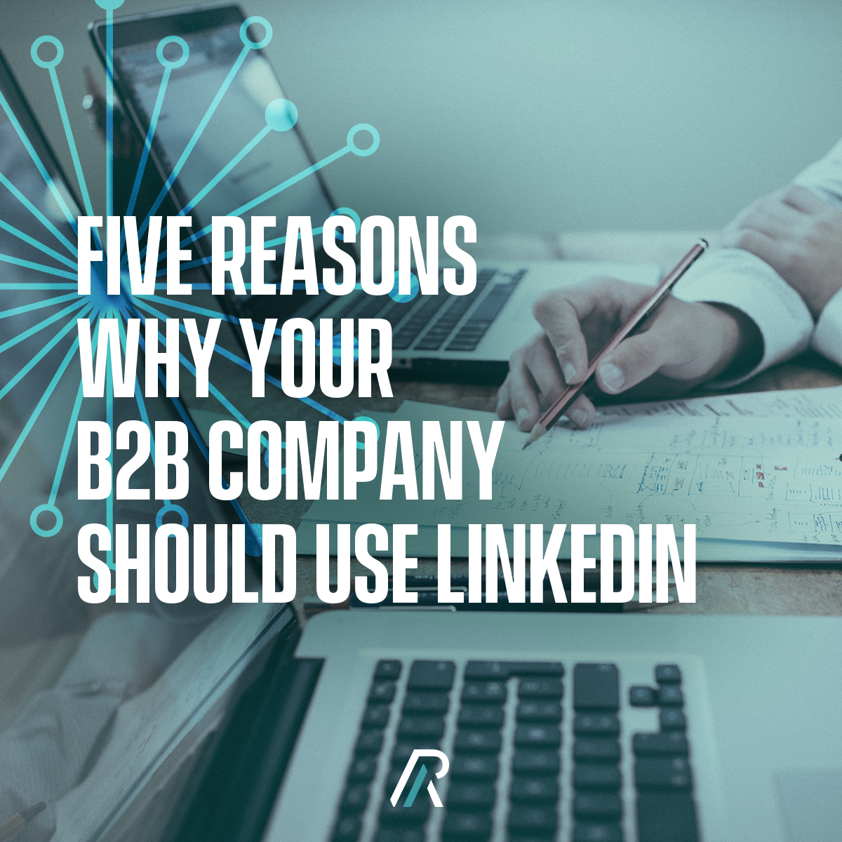 5 Reasons Why Your B2B Company Should Use LinkedIn | Relevance Advisors